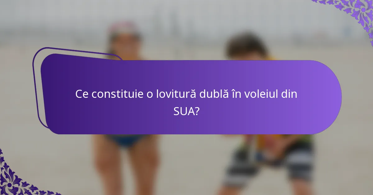Ce constituie o lovitură dublă în voleiul din SUA?