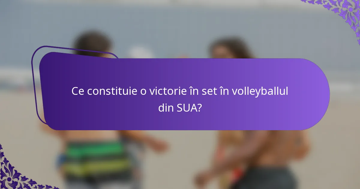 Ce constituie o victorie în set în volleyballul din SUA?
