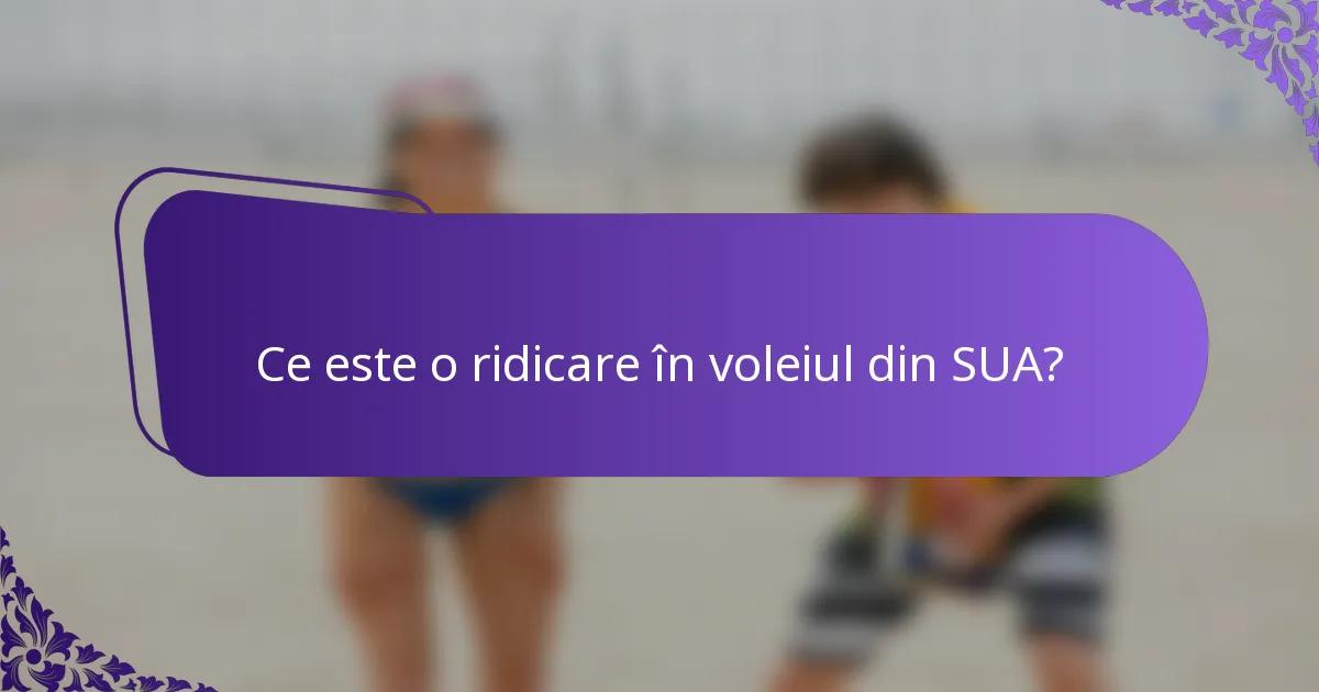 Ce este o ridicare în voleiul din SUA?