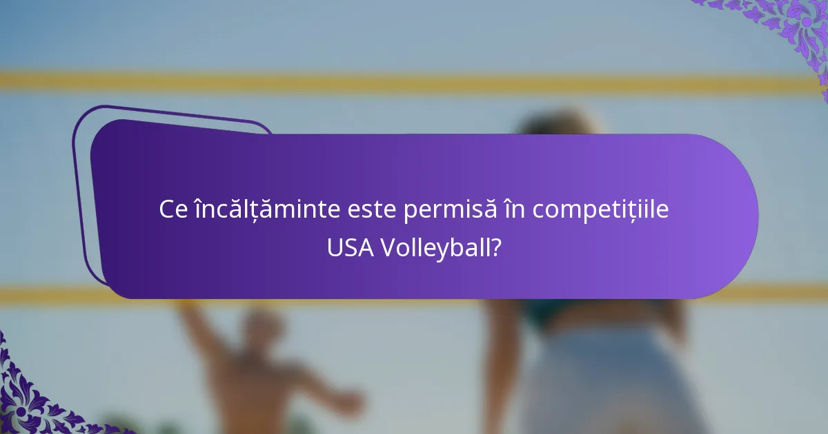 Ce încălțăminte este permisă în competițiile USA Volleyball?