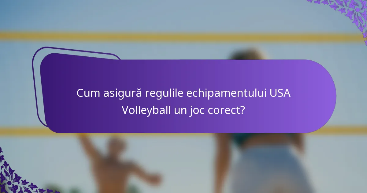 Cum asigură regulile echipamentului USA Volleyball un joc corect?