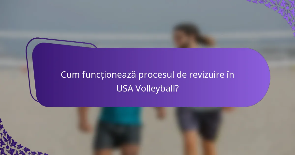Cum funcționează procesul de revizuire în USA Volleyball?