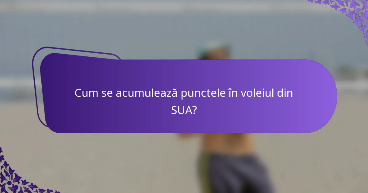 Cum se acumulează punctele în voleiul din SUA?