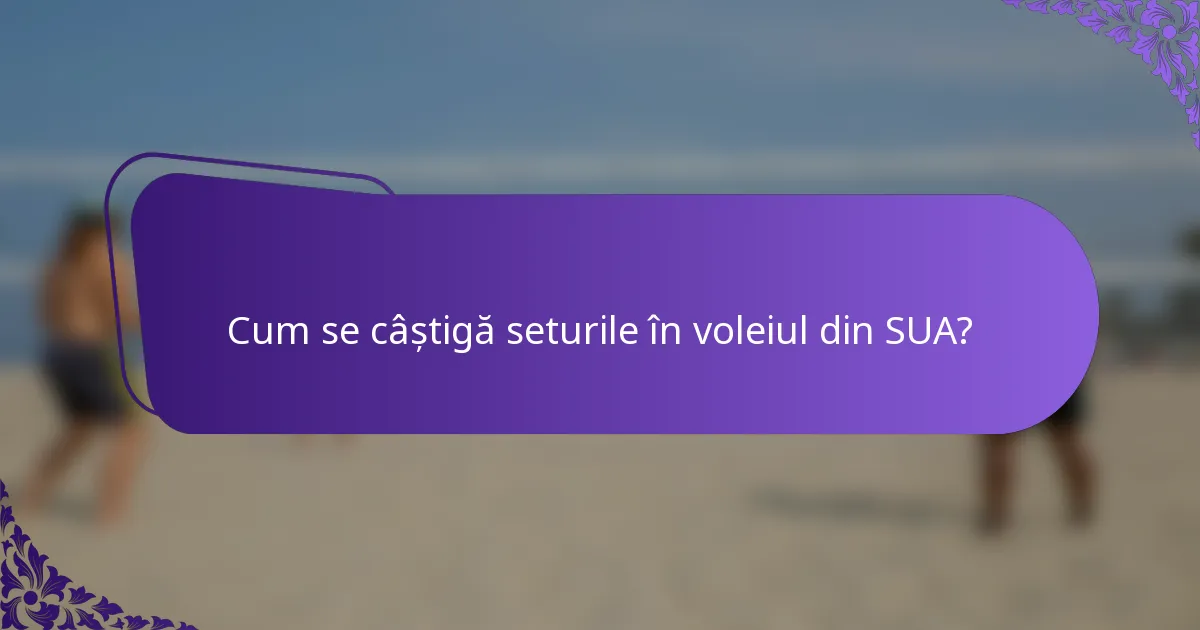Cum se câștigă seturile în voleiul din SUA?