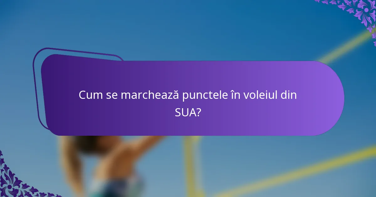 Cum se marchează punctele în voleiul din SUA?