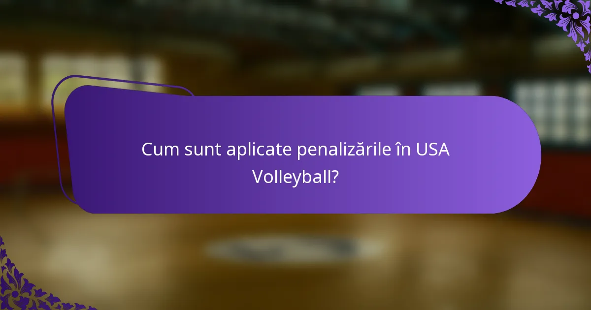 Cum sunt aplicate penalizările în USA Volleyball?